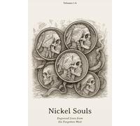 Nickel Souls: Engraved Lives from the Forgotten West: 1 (Nickel Souls - Engraved Lives from the Forgotten West. A Skull-Carved Tribute on Buffalo Nickels)