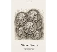 Nickel Souls: Engraved Lives from the Forgotten West (Nickel Souls - Engraved Lives from the Forgotten West. A Skull-Carved Tribute on Buffalo Nickels)