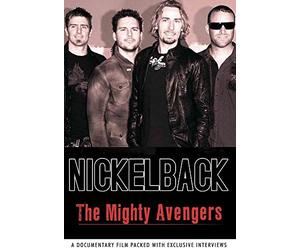 NICKELBACK - Nickelback: The Mighty Avengers [DVD] [2008]