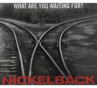 Nickelback - What Are You Waiting For?