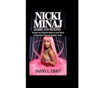 NICKI MINAJ: Barbz and Beyond Inside the Empire Built by the Most Influential Female Rapper Alive
