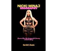 NICKI MINAJ BIOGRAPHY: Queen of Rap: The Unstoppable Journey of Onika Maraj