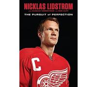Nicklas Lidstrom: Captain Fantastic: The Pursuit of Perfection