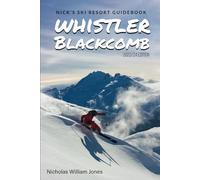 Nick's Ski Resort Guidebook: Whistler Blackcomb
