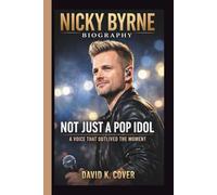 NICKY BYRNE: NOT JUST A POP IDOL A VOICE THAT OUTLIVED THE MOMENT