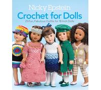 Nicky Epstein Crochet for Dolls: 25 Fun, Fabulous Outfits for 18-Inch Dolls