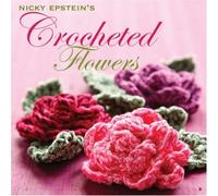 Nicky Epstein's Crocheted Flowers