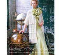 Nicky Epstein's Knitting on Top of the World: The Global Guide to Traditions, Techniques and Design: 0