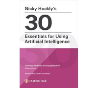 Nicky Hockly’s 30 Essentials for Using Artificial Intelligence Paperback (Cambridge Handbooks for Language Teachers)