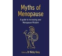 Myths of Menopause: A Guide to Increasing Your Menopause Wisdom (Sequoia Myths)