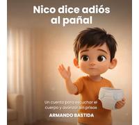 Nico dice adiós al pañal: Un cuento para escuchar el cuerpo y avanzar sin prisas (Los niños del parque)
