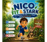 Nico Fit und Stark: Dein Abenteuer für einen starken Körper und ein gesundes Ich!