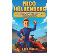 Nico Hülkenberg Biografie: Die inspirierende Geschichte der Reise eines Rennfahrers voller Mut, Entschlossenheit und Glauben für junge Leser (Inspiring F1 Stories for Kids)