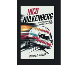 NICO HÜLKENBERG: The Unseen Champion of Formula 1 and Beyond