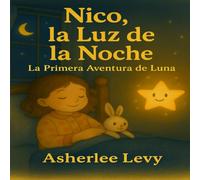 Nico, La Luz de La Noche: La Primera Aventura de Luna