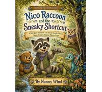 Nico Raccoon and the Sneaky Shortcut: A Not-Quite-Finished Tale About Sneaky Choices, Brave Truth & Making Things Right (Nanny Wind's Story Toolbox)