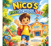 Nico’s First School Day: A Sweet Story About Starting School, Making Friends, and Feeling Brave (Nico’s Little Big World)
