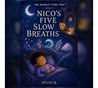 Nico’s Five Slow Breaths (The Moonlit Story Tree)