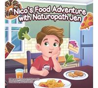 Nico’s Food Adventure with Naturopath Jen: A story about listening to your body and learning what foods help you feel your best