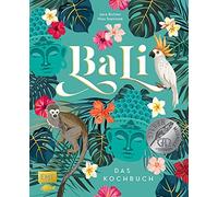 Nico Stanitzok Bali - Das Kochbuch: 80 authentische Rezepte von klassisch-indon