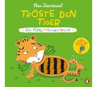 Nico Sternbaum Tröste den Tiger - Ein Fühl-Mitmachbuch: Pappbilderbuc (Hardback)