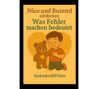 Nico und Bumml entdecken, was Fehler machen bedeutet: ein liebevoll gestaltetes Kinderbuch, das Kindern zeigt: Fehler gehören zum Leben dazu!