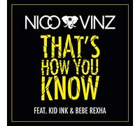 NICO & VINZ FEAT. KID INK & RE - That's How You Know