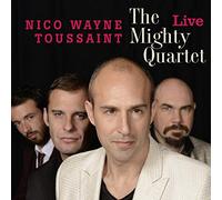 Nico Wayne Toussaint - The Mighty Quartet Live