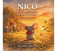 Nico y el regalo de escuchar: Una historia sobre descubrir el valor de ser diferente
