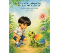 Nico y la tortuguita de los mil colores: Un cuento para leer, sentir y colorear