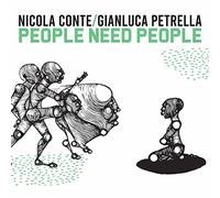 Nicola Conte & Gianluca Petrella - People Need People