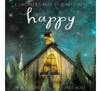 Nicola Edwards Happy: A Children's Book of Mindfulness Book Nicola Edwards Multicolor