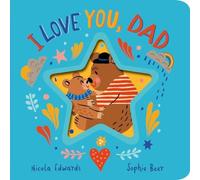 Nicola Edwards I Love You, Dad Board book Book Nicola Edwards Multicolor