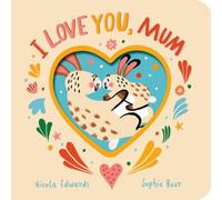 Nicola Edwards I Love You, Mum Board book Book Nicola Edwards Multicolor