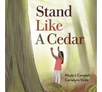 Nicola I. Campbell Stand Like a Cedar Hardback Book Nicola I. Campbell Multicolor