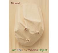 Nicola L. - I Am The Last Woman Object