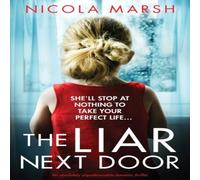 Nicola Marsh The Liar Next Door: An absolutely unputdownable domestic thriller Nicola Marsh Multicolor