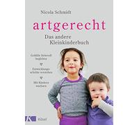 Nicola Schmidt artgerecht - Das andere Kleinkinderbuch: Gefühle lieb (Hardback)
