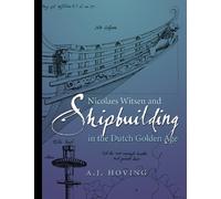 Nicolaes Witsen and Shipbuilding in the Dutch Golden Age (Ed Rachal Foundation Nautical Archaeology)