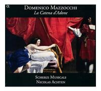 Nicolas Achten Scherzi Musicali - Mazzocchi: La Catena DAdone [CD]