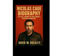 NICOLAS CAGE BIOGRAPHY: The Wild Journey Of Hollywood’s Fearless Chameleon