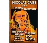 Nicolas Cage is the Wrong Question: The Bunny, the Box, and the High Price of Too Much (The Myths and the Machine)