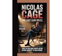 NICOLAS CAGE THE LAST LEAD ROLES: Three Or Four More Movies Before Saying Goodbye To Hollywood