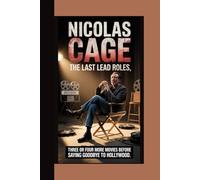 NICOLAS CAGE THE LAST LEAD ROLES: Three Or Four More Movies Before Saying Goodbye To Hollywood