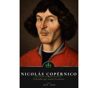 Nicolás Copérnico: El hombre que movió el universo (Mentes que cambiaron el Mundo)
