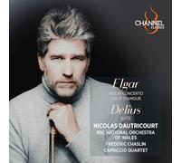 Nicolas Dautricourt; Frédéric Chaslin; BBC National Orchestra of Wales; Capriccio Quartet - Elgar: Violin Concerto & Salut d'amour - Delius: Suite