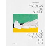 Nicolas de Staël: La peinture comme un feu