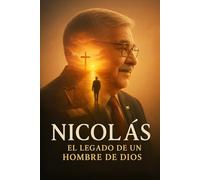 Nicolás: El legado de un hombre de Dios