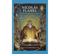 Nicolás Flamel: El Alquimista de los Secretos Eternos