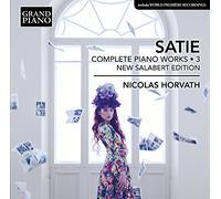Nicolas Horvath - Erik Satie: Complete Piano Works, Vol. 3 'New Salabert Edition'